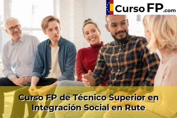 Curso FP de Técnico Superior en Integración Social en Rute