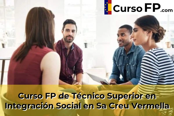 Curso FP de Técnico Superior en Integración Social en Sa Creu Vermella
