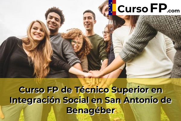 Curso FP de Técnico Superior en Integración Social en San Antonio de Benagéber