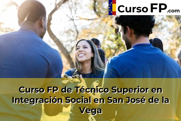 Curso FP de Técnico Superior en Integración Social en San José de la Vega