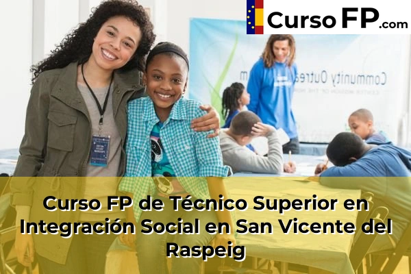 Curso FP de Técnico Superior en Integración Social en San Vicente del Raspeig