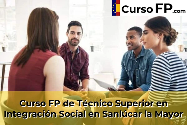 Curso FP de Técnico Superior en Integración Social en Sanlúcar la Mayor