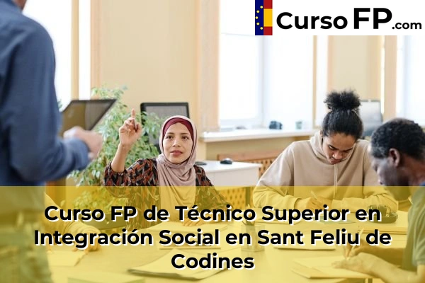 Curso FP de Técnico Superior en Integración Social en Sant Sadurní d'Anoia 125 Curso FP de Técnico Superior en Integración Social en Sant Feliu de Codines