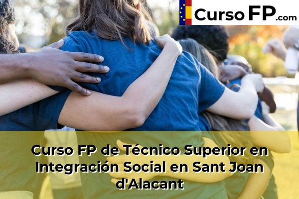 Curso FP de Técnico Superior en Integración Social en Sant Joan d'Alacant