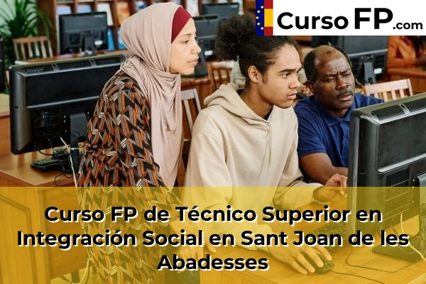 Curso FP de Técnico Superior en Integración Social en Sant Joan de les Abadesses