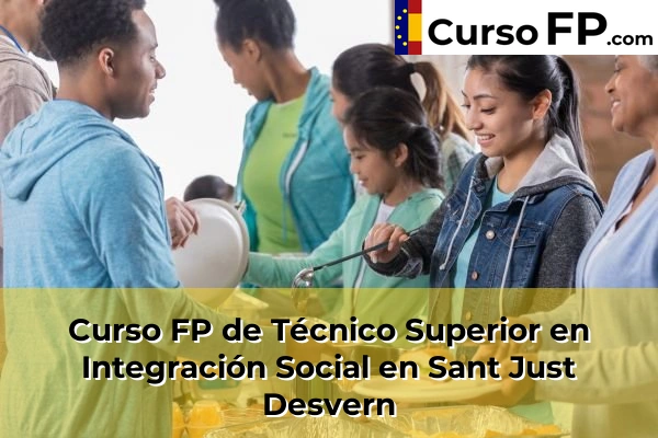 Curso FP de Técnico Superior en Integración Social en Sant Sadurní d'Anoia 131 Curso FP de Técnico Superior en Integración Social en Sant Just Desvern