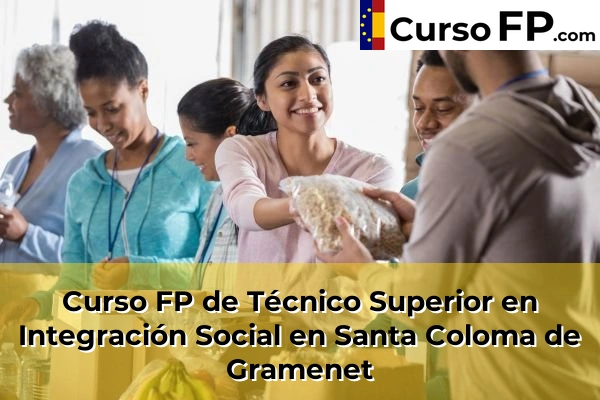 Curso FP de Técnico Superior en Integración Social en Sant Sadurní d'Anoia 140 Curso FP de Técnico Superior en Integración Social en Santa Coloma de Gramenet
