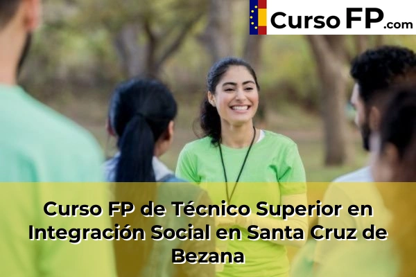 Curso FP de Técnico Superior en Integración Social en Cueto 56 Curso FP de Técnico Superior en Integración Social en Santa Cruz de Bezana
