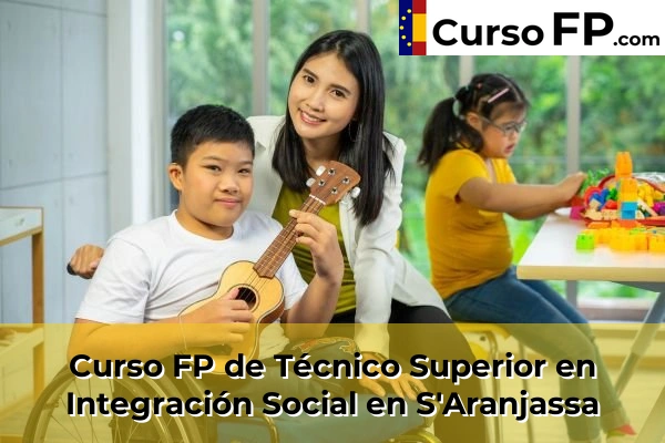 Curso FP de Técnico Superior en Integración Social en S'Aranjassa