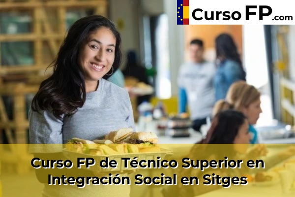 Curso FP de Técnico Superior en Integración Social en Sant Sadurní d'Anoia 146 Curso FP de Técnico Superior en Integración Social en Sitges