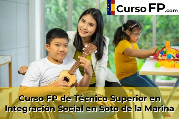 Curso FP de Técnico Superior en Integración Social en Cueto 61 Curso FP de Técnico Superior en Integración Social en Soto de la Marina