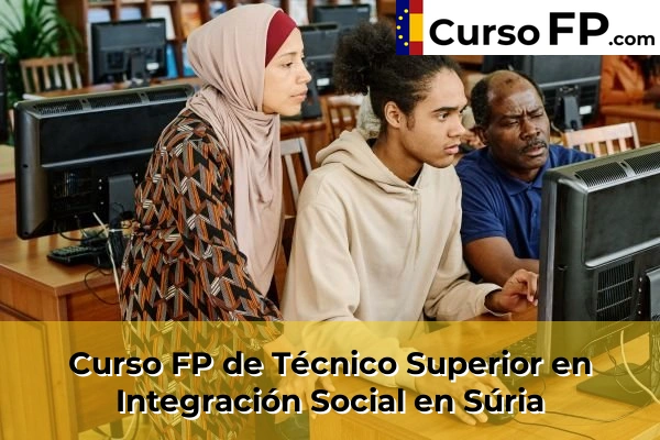 Curso FP de Técnico Superior en Integración Social en Sant Sadurní d'Anoia 147 Curso FP de Técnico Superior en Integración Social en Súria