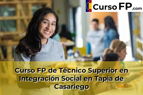 Curso FP de Técnico Superior en Integración Social en Posada 61 Curso FP de Técnico Superior en Integración Social en Tapia de Casariego