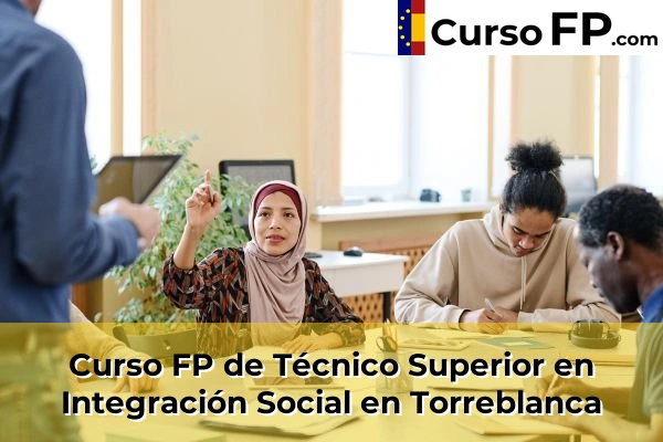 Curso FP de Técnico Superior en Integración Social en Almenara 63 Curso FP de Técnico Superior en Integración Social en Torreblanca