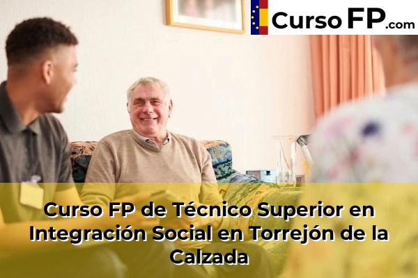 Curso FP de Técnico Superior en Integración Social en Alcorcón 110 Curso FP de Técnico Superior en Integración Social en Torrejón de la Calzada