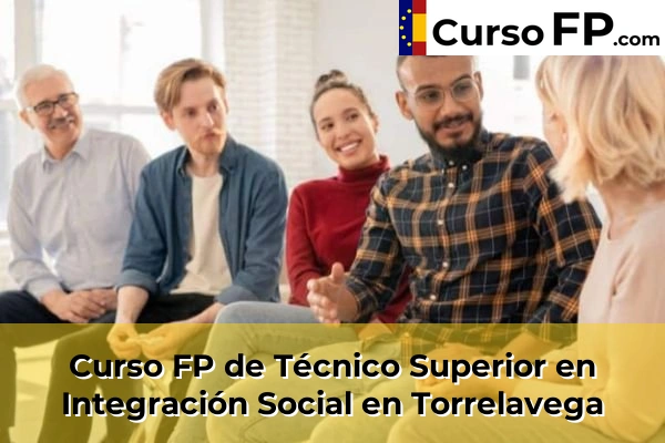 Curso FP de Técnico Superior en Integración Social en Cueto 63 Curso FP de Técnico Superior en Integración Social en Torrelavega