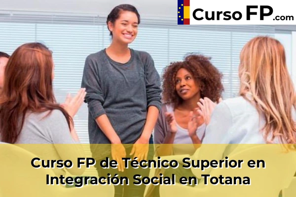Curso FP de Técnico Superior en Integración Social en Totana