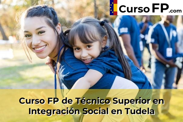 Curso FP de Técnico Superior en Integración Social en la provincia de Navarra 32 Curso FP de Técnico Superior en Integración Social en Tudela