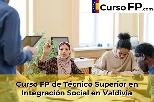 Curso FP de Técnico Superior en Integración Social en Mérida 48 Curso FP de Técnico Superior en Integración Social en Valdivia