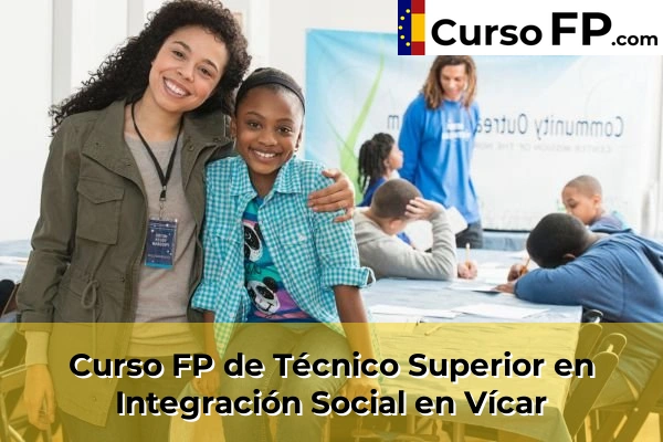 Curso FP de Técnico Superior en Integración Social en La Mojonera 68 Curso FP de Técnico Superior en Integración Social en Vícar