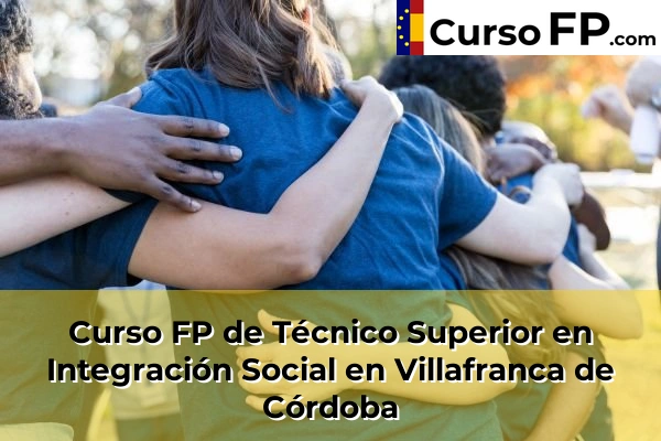 Curso FP de Técnico Superior en Integración Social en Villafranca de Córdoba