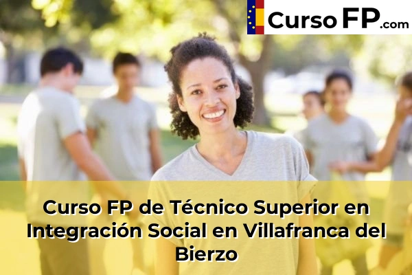 Curso FP de Técnico Superior en Integración Social en Villafranca del Bierzo