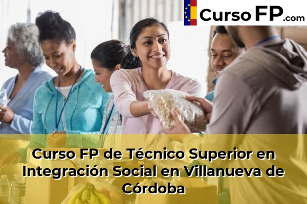 Curso FP de Técnico Superior en Integración Social en Villanueva de Córdoba