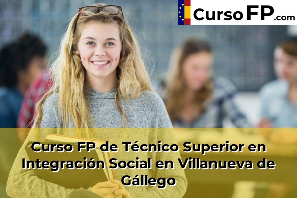 Curso FP de Técnico Superior en Integración Social en Tarazona 53 Curso FP de Técnico Superior en Integración Social en Villanueva de Gállego