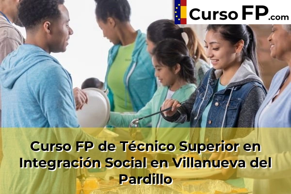 Curso FP de Técnico Superior en Integración Social en Alcorcón 120 Curso FP de Técnico Superior en Integración Social en Villanueva del Pardillo