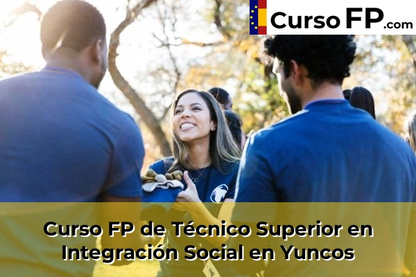 Curso FP de Técnico Superior en Integración Social en Santa Cruz del Retamar 65 Curso FP de Técnico Superior en Integración Social en Yuncos
