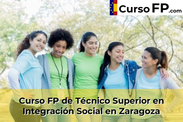 Curso FP de Técnico Superior en Integración Social en Tarazona 54 Curso FP de Técnico Superior en Integración Social en Zaragoza