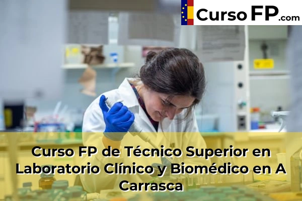 Curso FP de Técnico Superior en Laboratorio Clínico y Biomédico en A Carrasca