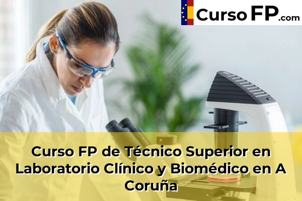 Curso FP de Técnico Superior en Laboratorio Clínico y Biomédico en la provincia de A Coruña 4 Curso FP de Técnico Superior en Laboratorio Clínico y Biomédico en A Coruña