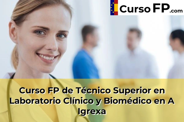 Curso FP de Técnico Superior en Laboratorio Clínico y Biomédico en A Igrexa