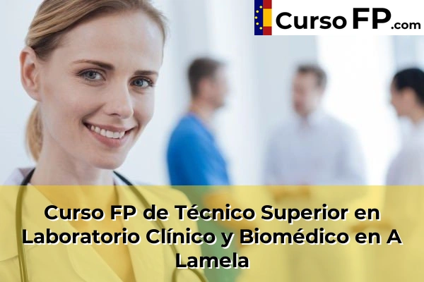 Curso FP de Técnico Superior en Laboratorio Clínico y Biomédico en O Pereiro de Aguiar 31 Curso FP de Técnico Superior en Laboratorio Clínico y Biomédico en A Lamela