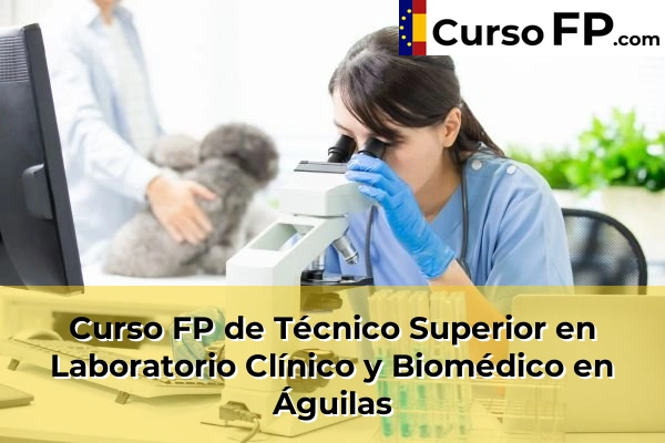 Curso FP de Técnico Superior en Laboratorio Clínico y Biomédico en Mula 31 Curso FP de Técnico Superior en Laboratorio Clínico y Biomédico en Águilas