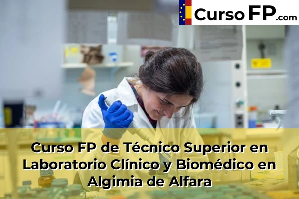 Curso FP de Técnico Superior en Laboratorio Clínico y Biomédico en Benirredrà 51 Curso FP de Técnico Superior en Laboratorio Clínico y Biomédico en Algimia de Alfara