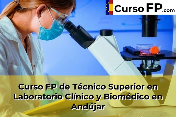 Curso FP de Técnico Superior en Laboratorio Clínico y Biomédico en Torredelcampo 31 Curso FP de Técnico Superior en Laboratorio Clínico y Biomédico en Andújar