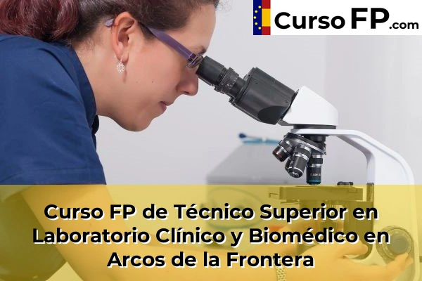 Curso FP de Técnico Superior en Laboratorio Clínico y Biomédico en Algeciras 32 Curso FP de Técnico Superior en Laboratorio Clínico y Biomédico en Arcos de la Frontera