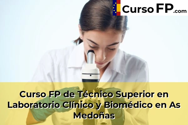 Curso FP de Técnico Superior en Laboratorio Clínico y Biomédico en As Medoñas
