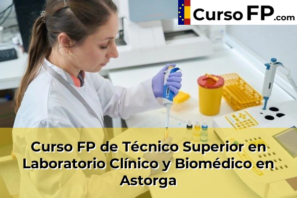 Curso FP de Técnico Superior en Laboratorio Clínico y Biomédico en Ponferrada 30 Curso FP de Técnico Superior en Laboratorio Clínico y Biomédico en Astorga