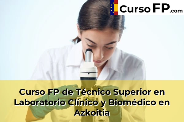 Curso FP de Técnico Superior en Laboratorio Clínico y Biomédico en Zarautz 35 Curso FP de Técnico Superior en Laboratorio Clínico y Biomédico en Azkoitia