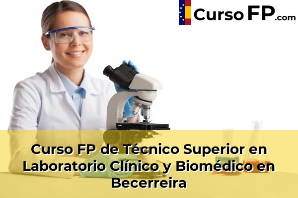 Curso FP de Técnico Superior en Laboratorio Clínico y Biomédico en Becerreira