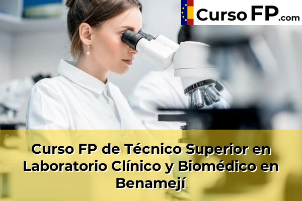 Curso FP de Técnico Superior en Laboratorio Clínico y Biomédico en Benamejí