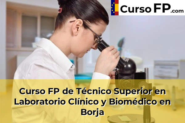 Curso FP de Técnico Superior en Laboratorio Clínico y Biomédico en Borja