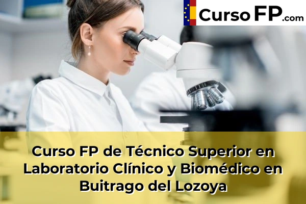 Curso FP de Técnico Superior en Laboratorio Clínico y Biomédico en Algete 42 Curso FP de Técnico Superior en Laboratorio Clínico y Biomédico en Buitrago del Lozoya
