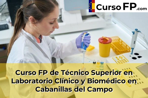 Curso FP de Técnico Superior en Laboratorio Clínico y Biomédico en Humanes 32 Curso FP de Técnico Superior en Laboratorio Clínico y Biomédico en Cabanillas del Campo