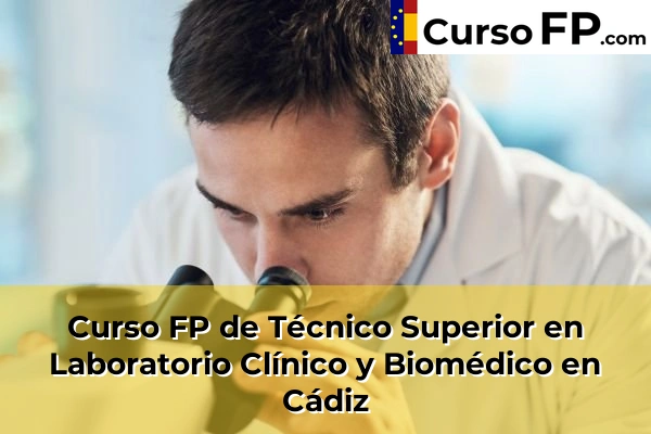 Curso FP de Técnico Superior en Laboratorio Clínico y Biomédico en Algeciras 35 Curso FP de Técnico Superior en Laboratorio Clínico y Biomédico en Cádiz