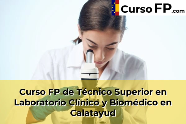Curso FP de Técnico Superior en Laboratorio Clínico y Biomédico en Calatayud