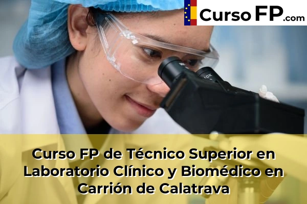 Curso FP de Técnico Superior en Laboratorio Clínico y Biomédico en Carrión de Calatrava